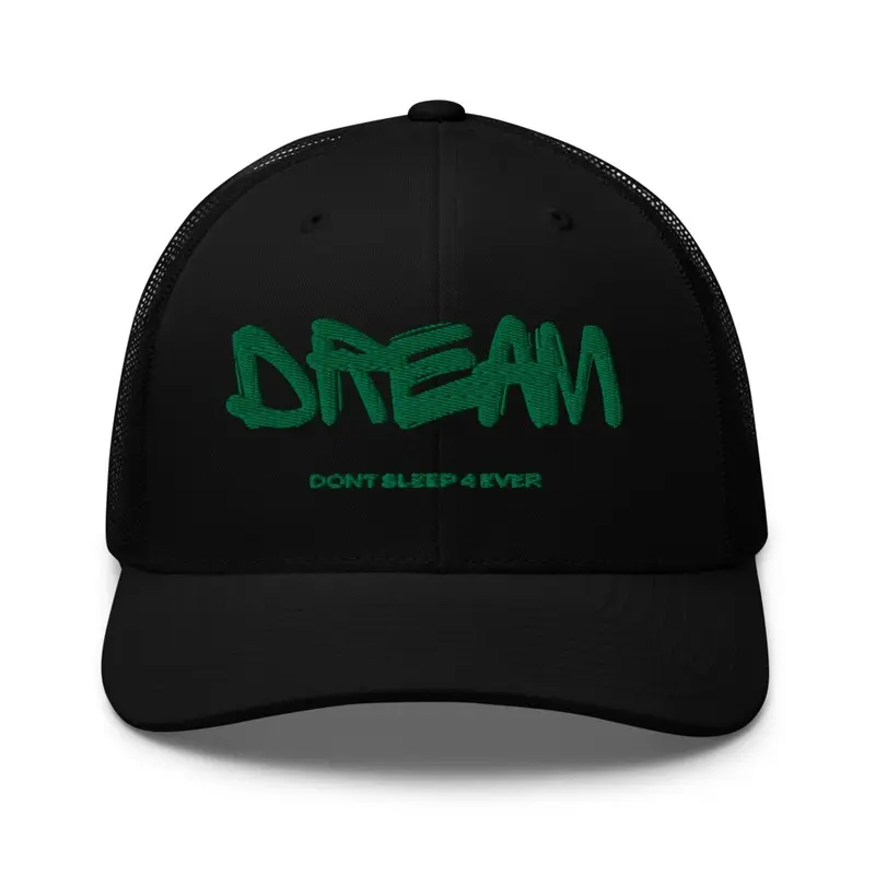 Dream, Don't Sleep 4 Ever Trucker Style