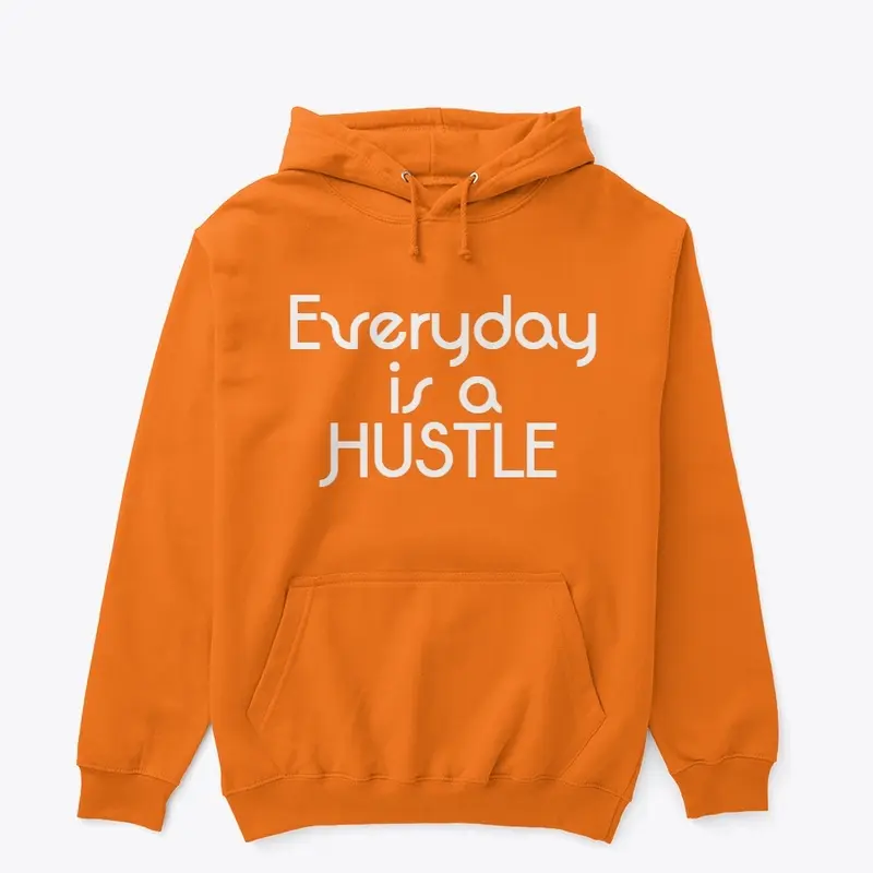 Everyday is a Hustle