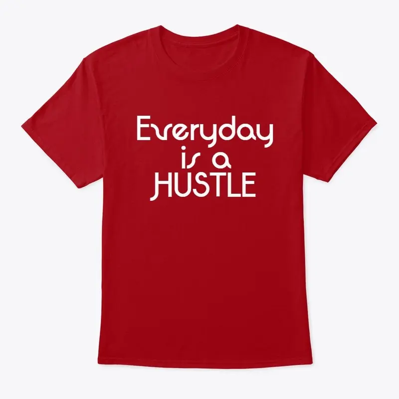 Everyday is a Hustle